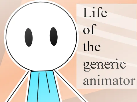 Life Of The Generic Animator