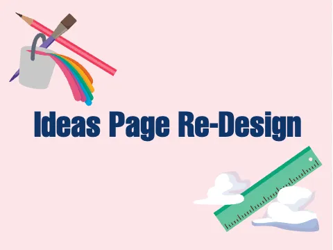 Ideas Page Re-Design Info